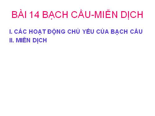 Bài 14. Bạch cầu- Miễn dịch
