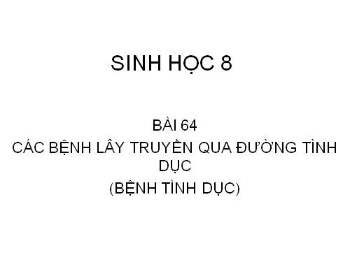 Bài 64. Các bệnh lây truyền qua đường sinh dục (bệnh tình dục)