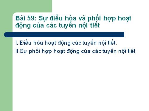 Bài 59. Sự điều hòa và phối hợp hoạt động của các tuyến nội tiết