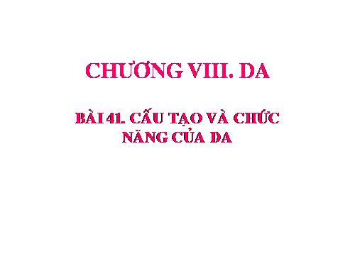 Bài 41. Cấu tạo và chức năng của da