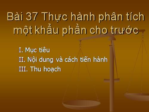 Bài 37. Thực hành: Phân tích một khẩu phần cho trước