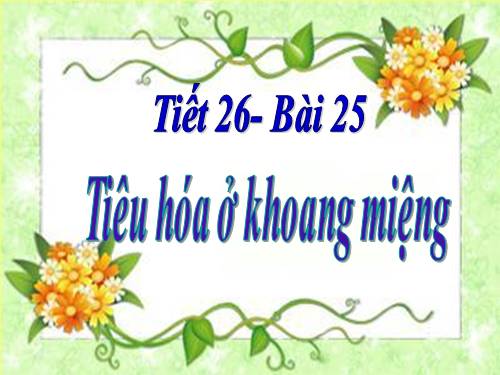 Bài 25. Tiêu hóa ở khoang miệng