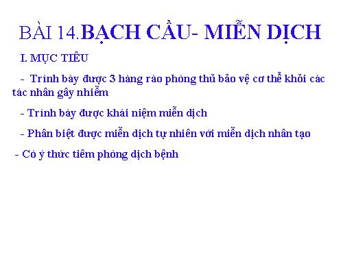 Bài 14. Bạch cầu- Miễn dịch