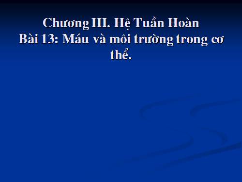 Bài 13. Máu và môi trường trong cơ thể