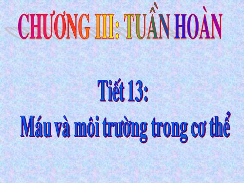 Bài 13. Máu và môi trường trong cơ thể