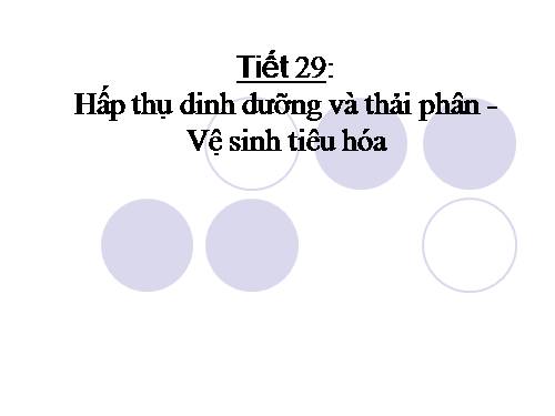 Bài 29. Hấp thụ chất dinh dưỡng và thải phân