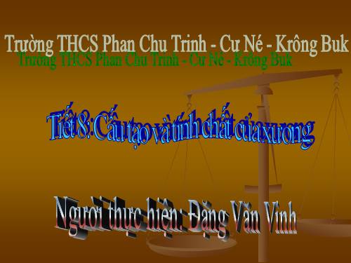 Bài 8. Cấu tạo và tính chất của xương