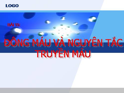 Bài 15. Đông máu và nguyên tắc truyền máu