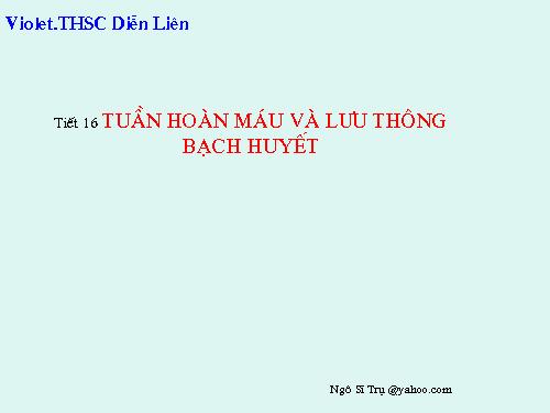 Bài 16. Tuần hoàn máu và lưu thông bạch huyết