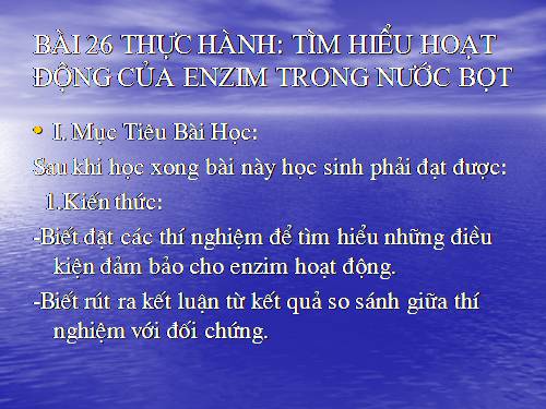 Bài 26. Thực hành: Tìm hiểu hoạt động của enzim trong nước bọt