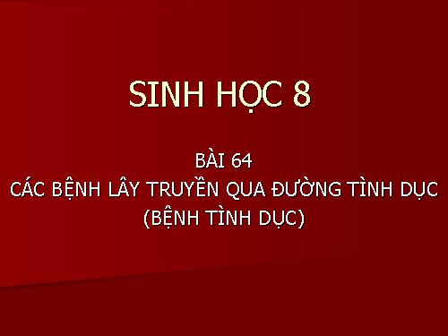 Bài 64. Các bệnh lây truyền qua đường sinh dục (bệnh tình dục)