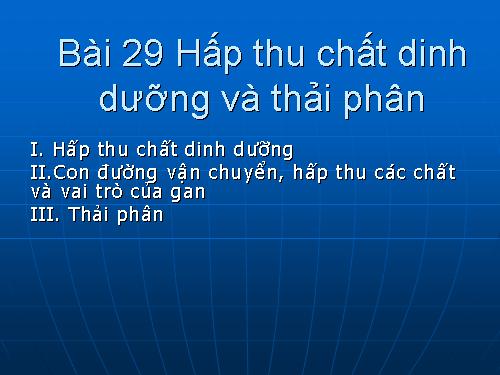 Bài 29. Hấp thụ chất dinh dưỡng và thải phân