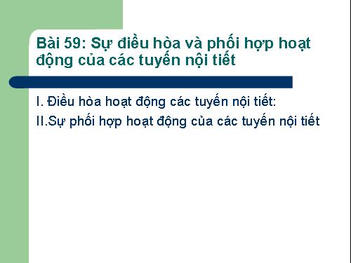 Bài 59. Sự điều hòa và phối hợp hoạt động của các tuyến nội tiết