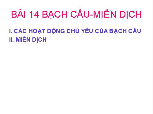 Bài 14. Bạch cầu- Miễn dịch