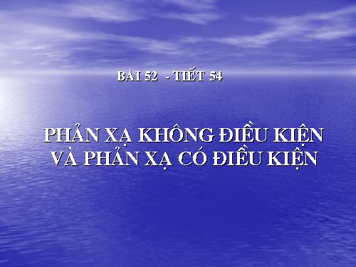 Bài 52. Phản xạ không điều kiện và phản xạ có điều kiện