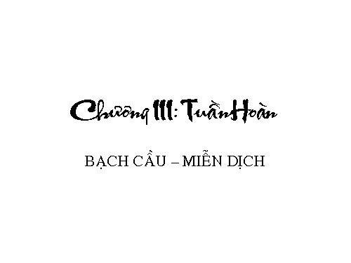 Bài 14. Bạch cầu- Miễn dịch