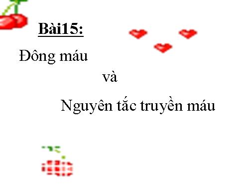 Bài 15. Đông máu và nguyên tắc truyền máu