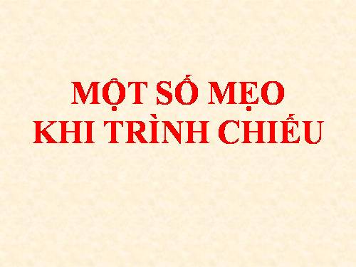 Mẹo khi trình chiếu