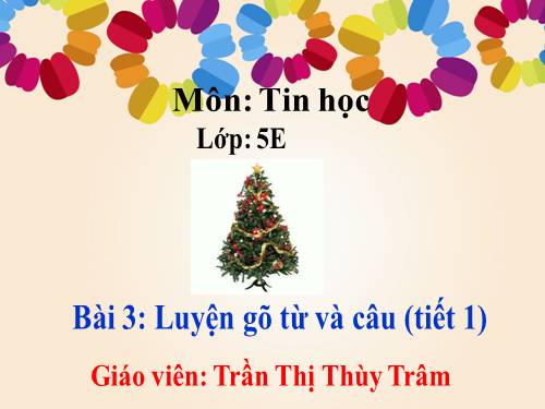 Chương IV. Bài 3. Luyên gõ từ và câu