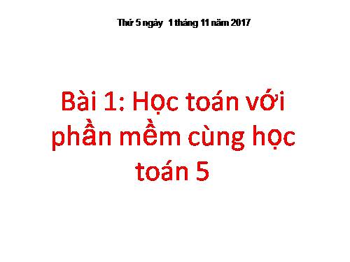 Chương III. Bài 1. Học toán với phần mềm Cùng học toán 5