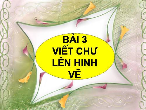 Chương II. Bài 3. Viết chữ lên hình vẽ