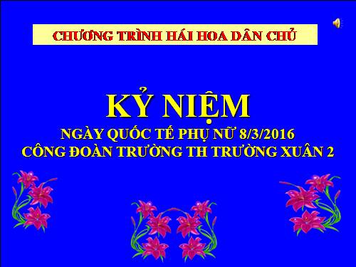 HÁI HOA DÂNG CHỦ- 8 THÁNG 3