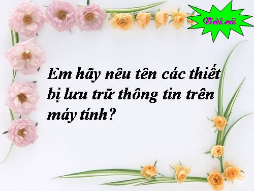 Chương I. Bài 2. Thông tin được lưu trong máy tính như thế nào?