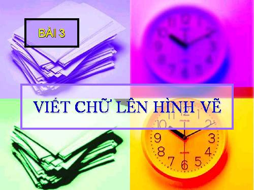 Chương II. Bài 3. Viết chữ lên hình vẽ