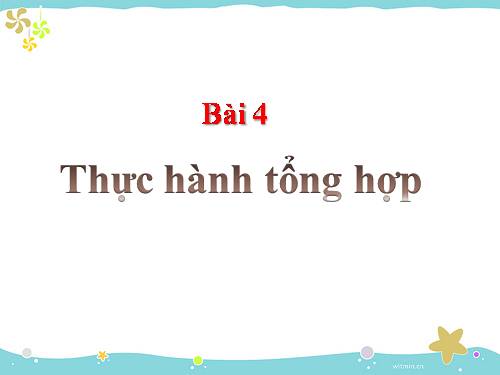 Chương V. Bài 4. Thực hành tổng hợp