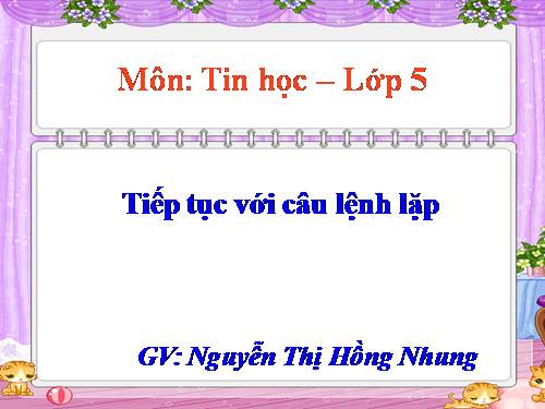 Chương VI. Bài 1. Tiếp tục với câu lệnh lặp