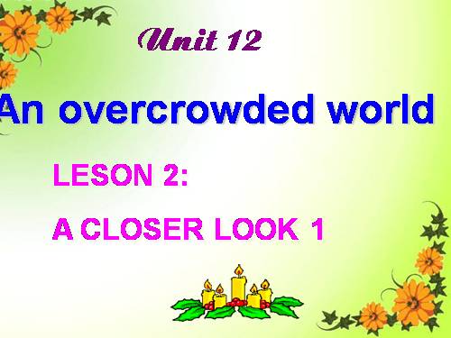 Unit 12. An Overcrowded World. Lesson 2. A closer look 1