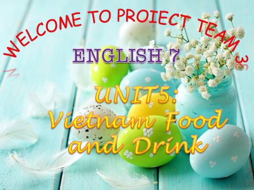 Unit 05. Vietnamese Food and Drink. Lesson 7. Looking back & project