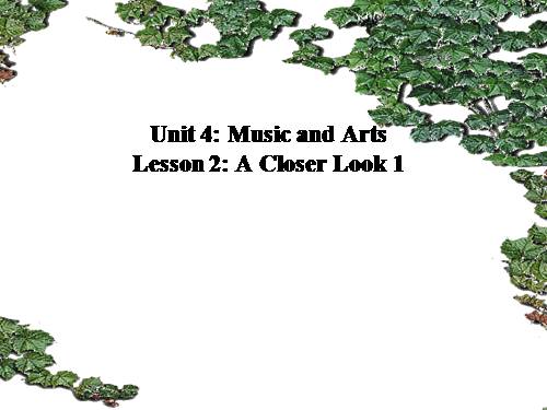 Unit 04. Music and Arts. Lesson 2. A closer look 1