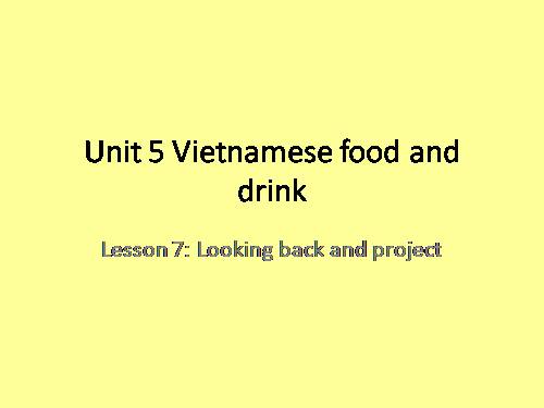 Unit 05. Vietnamese Food and Drink. Lesson 7. Looking back & project