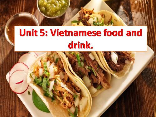 Unit 05. Vietnamese Food and Drink. Lesson 1. Getting started