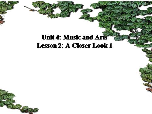 Unit 04. Music and Arts. Lesson 2. A closer look 1