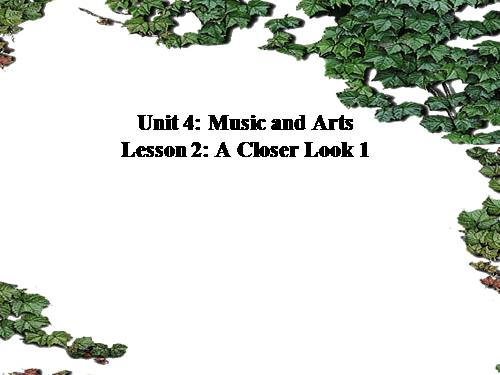 Unit 04. Music and Arts. Lesson 2. A closer look 1