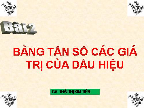 Chương III. §2. Bảng tần số các giá trị của dấu hiệu