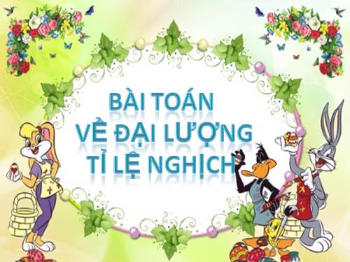 Chương II. §4. Một số bài toán về đại lượng tỉ lệ nghịch