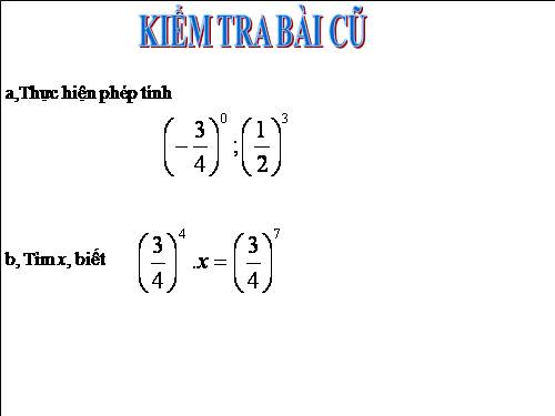 Chương I. §6. Lũy thừa của một số hữu tỉ (tiếp)