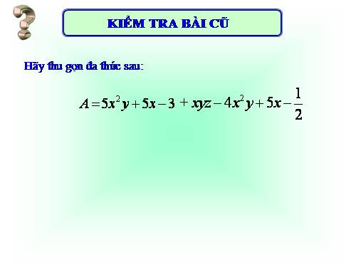 Chương IV. §6. Cộng, trừ đa thức(VNEN)