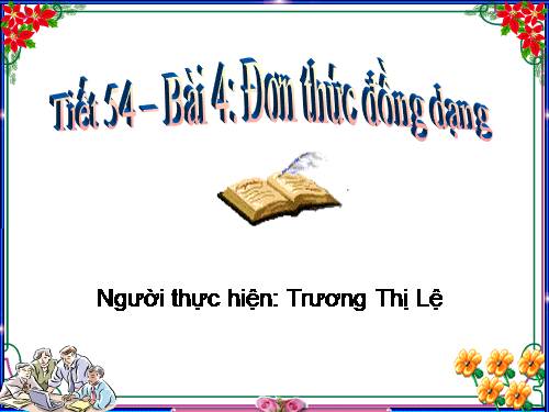 Chương IV. §4. Đơn thức đồng dạng