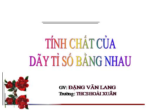 Chương I. §8. Tính chất của dãy tỉ số bằng nhau