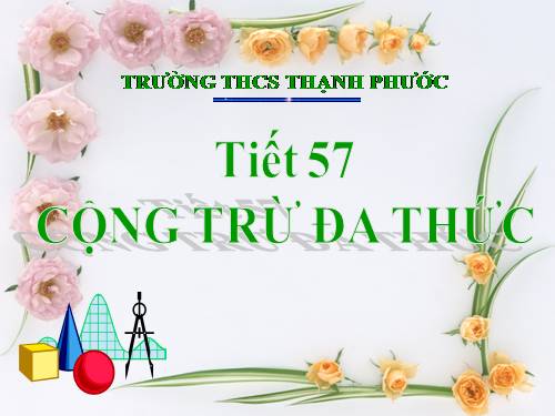 Chương IV. §6. Cộng, trừ đa thức