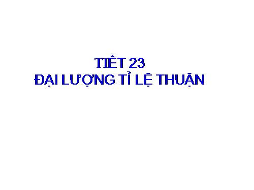 Chương II. §1. Đại lượng tỉ lệ thuận