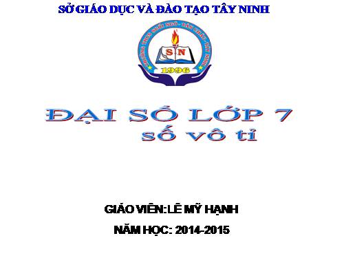 Chương I. §11. Số vô tỉ. Khái niệm về căn bậc hai