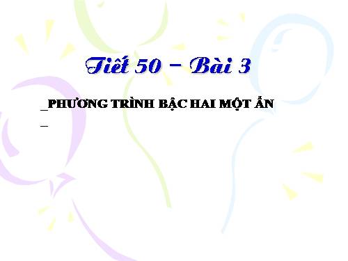 Chương IV. §3. Phương trình bậc hai một ẩn