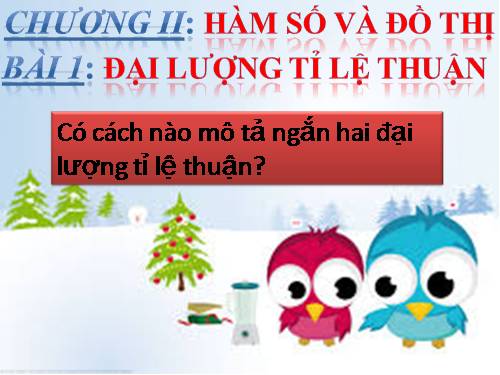 Chương II. §1. Đại lượng tỉ lệ thuận