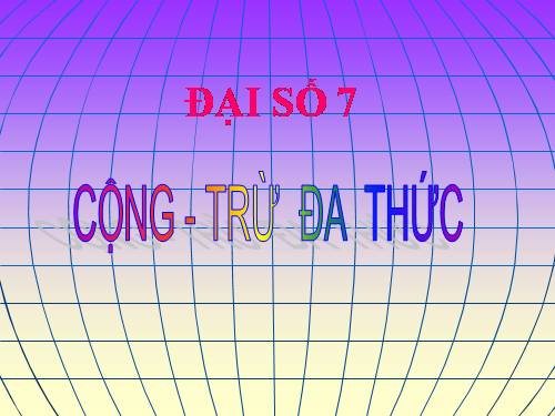 Chương IV. §6. Cộng, trừ đa thức