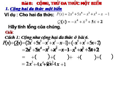 Chương IV. §8. Cộng, trừ đa thức một biến